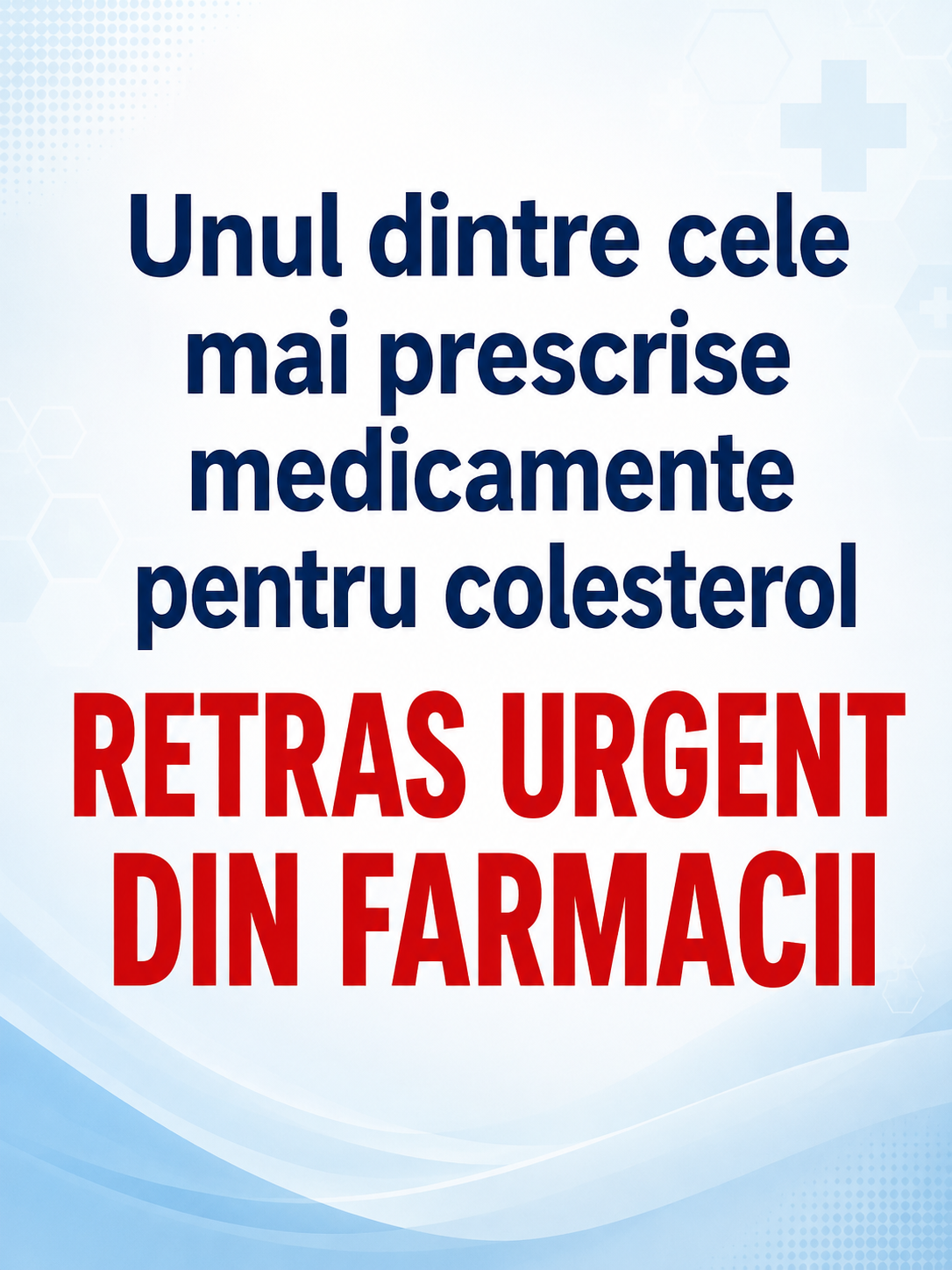 Unul dintre cele mai prescrise medicamente pentru colesterol, retras urgent din farmacii