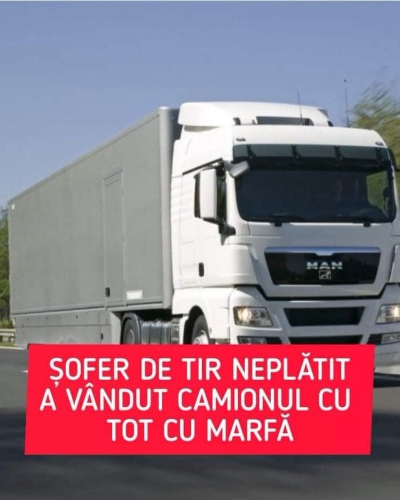 Șofer român de TIR, neplatit 3 luni, a vândut camionul în Germania